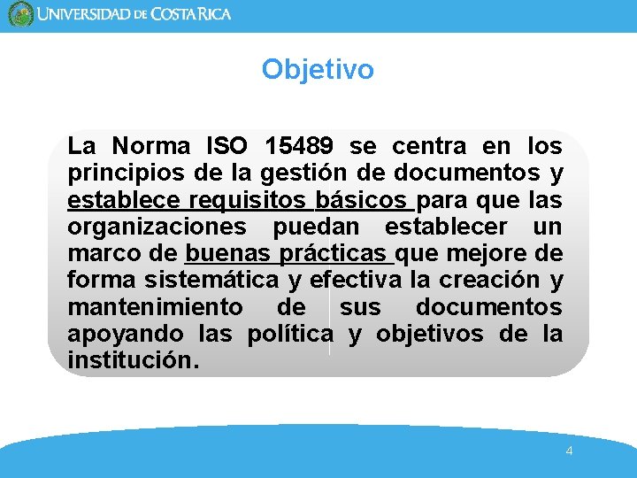 Objetivo La Norma ISO 15489 se centra en los principios de la gestión de Objetivo La Norma ISO 15489 se centra en los principios de la gestión de