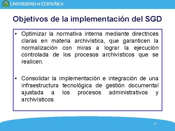 Objetivos de la implementación del SGD • Optimizar la normativa interna mediante directrices claras Objetivos de la implementación del SGD • Optimizar la normativa interna mediante directrices claras