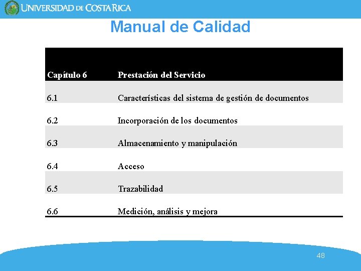 Manual de Calidad Capítulo 6 Prestación del Servicio 6. 1 Características del sistema de Manual de Calidad Capítulo 6 Prestación del Servicio 6. 1 Características del sistema de