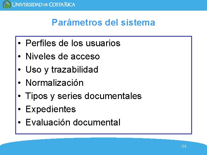 Parámetros del sistema • • Perfiles de los usuarios Niveles de acceso Uso y Parámetros del sistema • • Perfiles de los usuarios Niveles de acceso Uso y