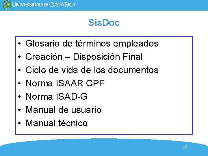 Sis. Doc • • Glosario de términos empleados Creación – Disposición Final Ciclo de Sis. Doc • • Glosario de términos empleados Creación – Disposición Final Ciclo de