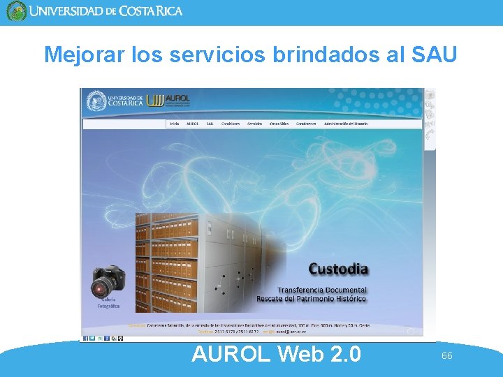 Mejorar los servicios brindados al SAU AUROL Web 2. 0 66 Mejorar los servicios brindados al SAU AUROL Web 2. 0 66