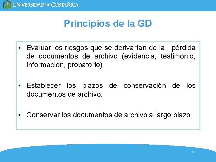 Principios de la GD • Evaluar los riesgos que se derivarían de la pérdida Principios de la GD • Evaluar los riesgos que se derivarían de la pérdida