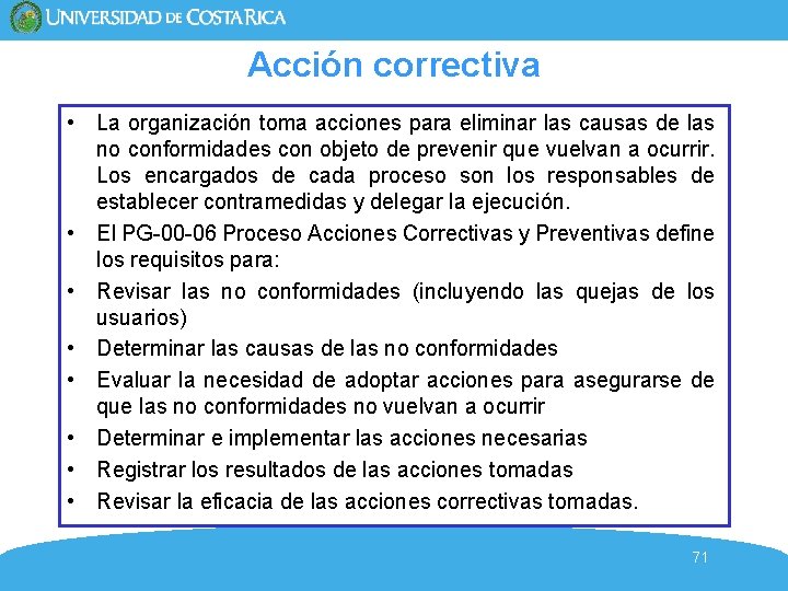 Acción correctiva • La organización toma acciones para eliminar las causas de las no Acción correctiva • La organización toma acciones para eliminar las causas de las no
