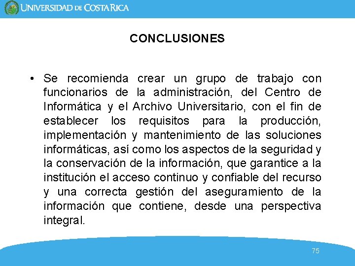 CONCLUSIONES • Se recomienda crear un grupo de trabajo con funcionarios de la administración, CONCLUSIONES • Se recomienda crear un grupo de trabajo con funcionarios de la administración,