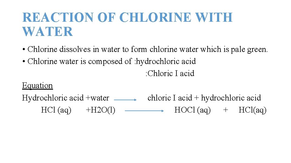 REACTION OF CHLORINE WITH WATER • Chlorine dissolves in water to form chlorine water