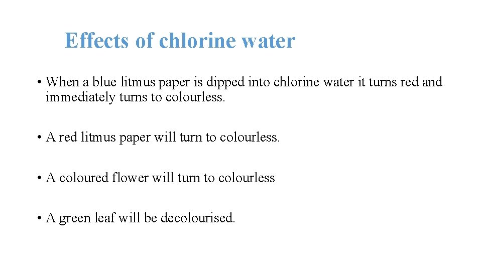 Effects of chlorine water • When a blue litmus paper is dipped into chlorine