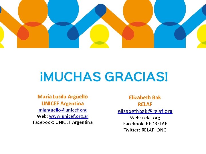 María Lucila Argüello UNICEF Argentina mlarguello@unicef. org Web: www. unicef. org. ar Facebook: UNICEF