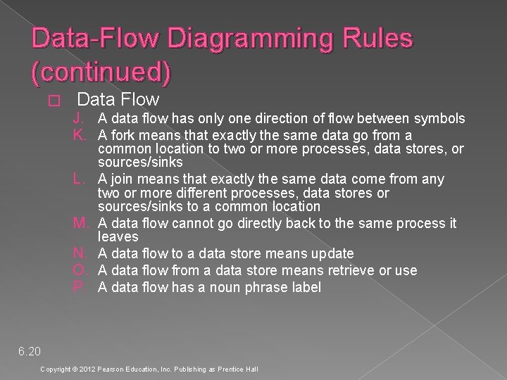 Data-Flow Diagramming Rules (continued) � Data Flow J. A data flow has only one