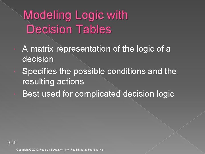 Modeling Logic with Decision Tables A matrix representation of the logic of a decision