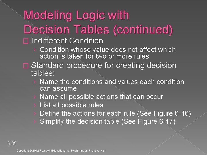 Modeling Logic with Decision Tables (continued) � Indifferent Condition › Condition whose value does