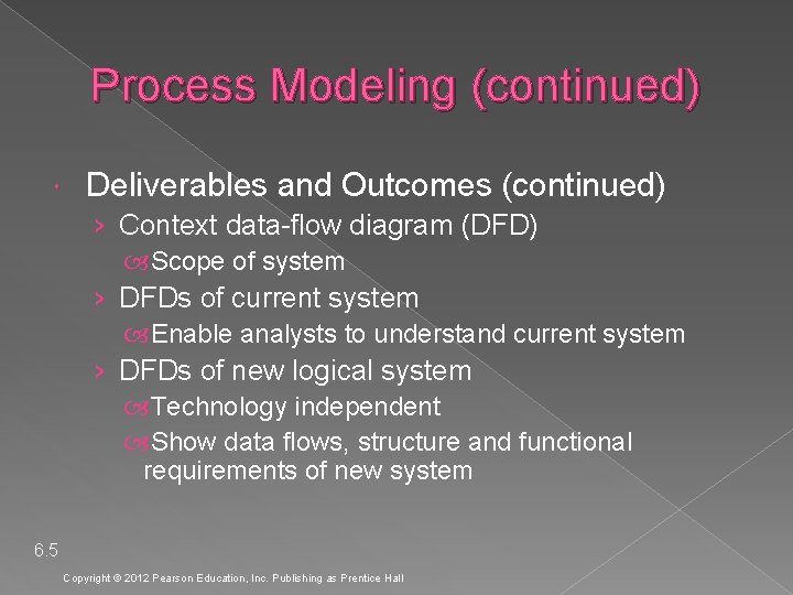 Process Modeling (continued) Deliverables and Outcomes (continued) › Context data-flow diagram (DFD) Scope of