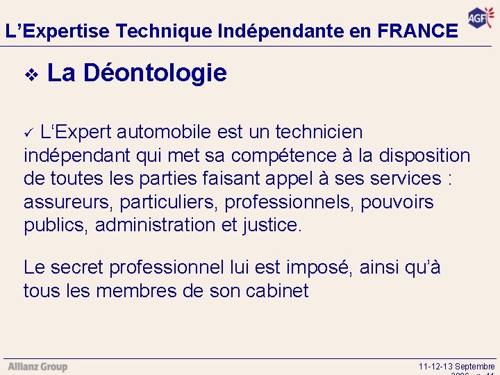 L’Expertise Technique Indépendante en FRANCE v La Déontologie ü L‘Expert automobile est un technicien