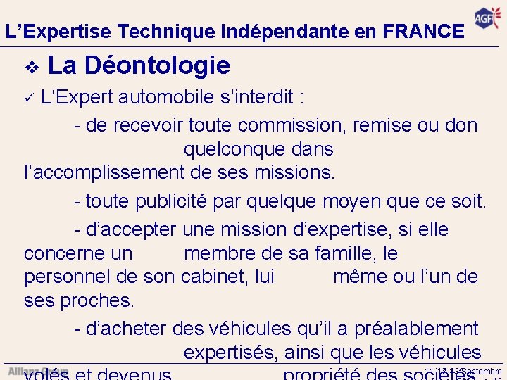 L’Expertise Technique Indépendante en FRANCE v La Déontologie ü L‘Expert automobile s’interdit : -