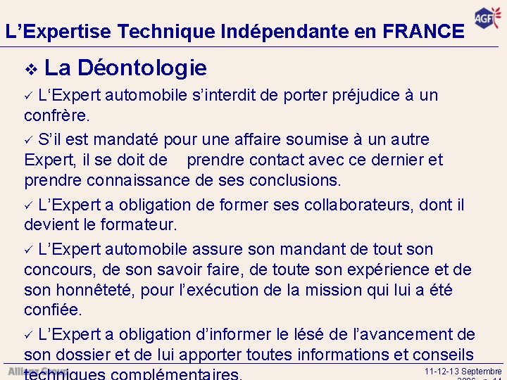 L’Expertise Technique Indépendante en FRANCE v La Déontologie ü L‘Expert automobile s’interdit de porter