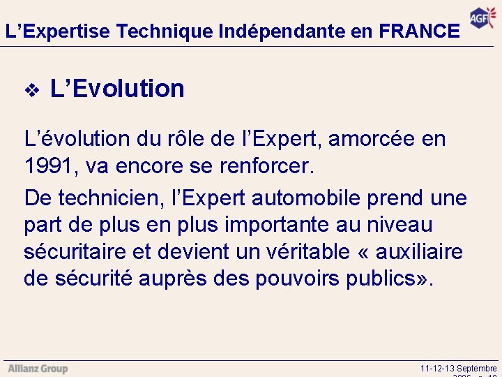 L’Expertise Technique Indépendante en FRANCE v L’Evolution L’évolution du rôle de l’Expert, amorcée en