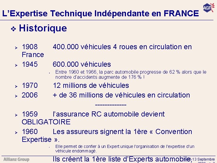 L’Expertise Technique Indépendante en FRANCE v Ø Ø Historique 1908 400. 000 véhicules 4