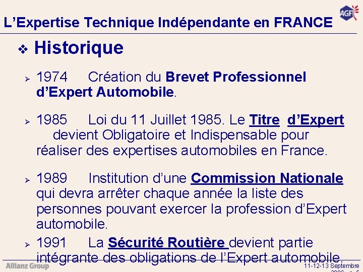 L’Expertise Technique Indépendante en FRANCE v Ø Ø Historique 1974 Création du Brevet Professionnel