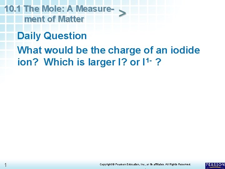 10. 1 The Mole: A Measurement of Matter > Daily Question What would be