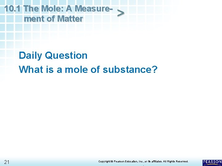 10. 1 The Mole: A Measurement of Matter > Daily Question What is a