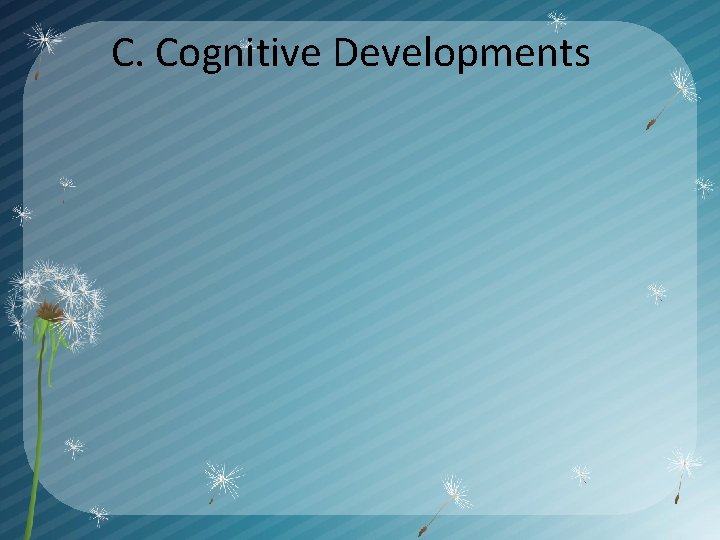 C. Cognitive Developments 
