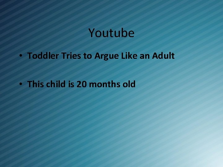Youtube • Toddler Tries to Argue Like an Adult • This child is 20