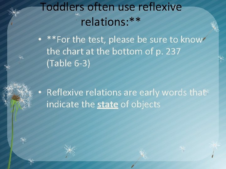 Toddlers often use reflexive relations: ** • **For the test, please be sure to