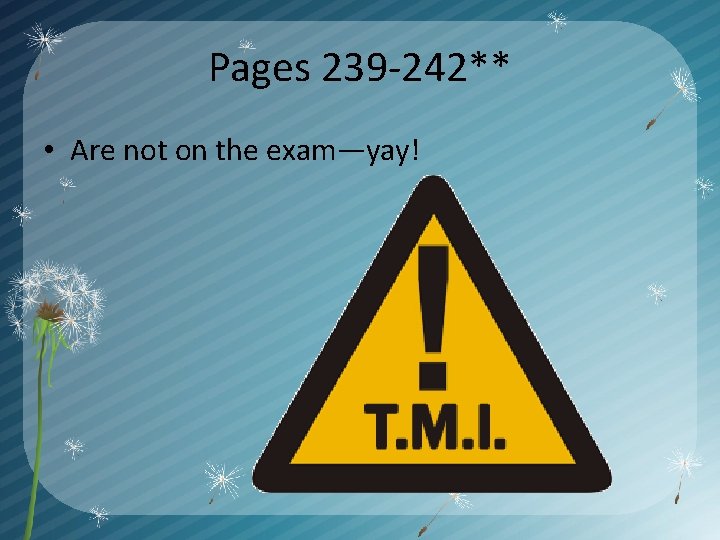 Pages 239 -242** • Are not on the exam—yay! 