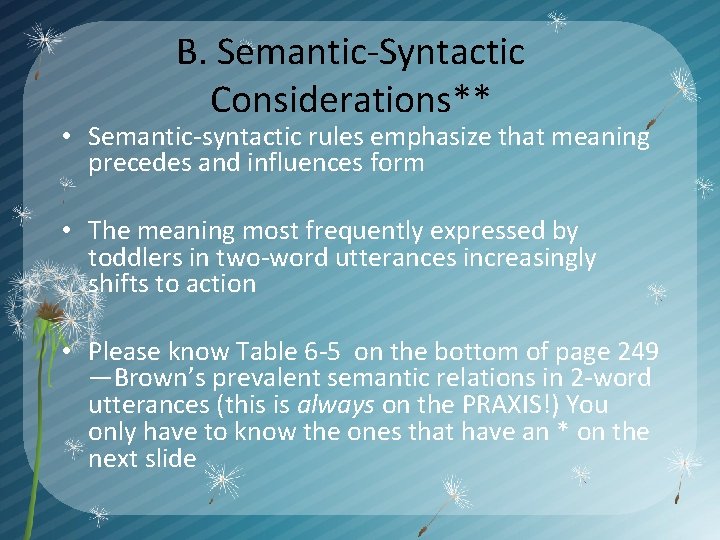 B. Semantic-Syntactic Considerations** • Semantic-syntactic rules emphasize that meaning precedes and influences form •