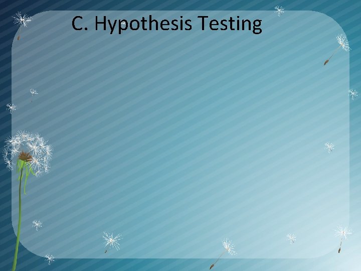 C. Hypothesis Testing 