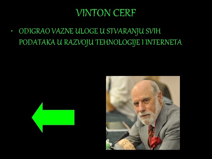 VINTON CERF • ODIGRAO VAZNE ULOGE U STVARANJU SVIH PODATAKA U RAZVOJU TEHNOLOGIJE I