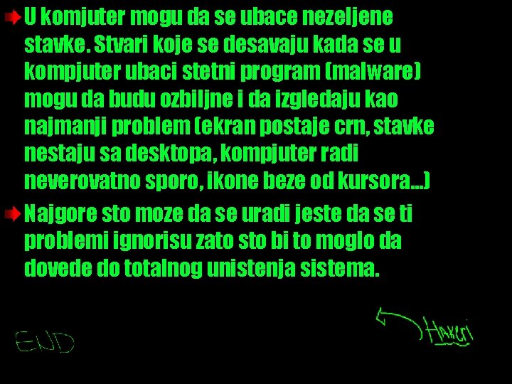 U komjuter mogu da se ubace nezeljene stavke. Stvari koje se desavaju kada se