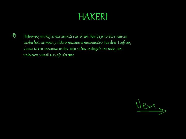HAKERI 8 Haker-pojam koji moze znaciti vise stvari. Ranije je to bio naziv za