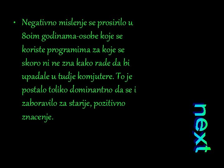  • Negativno mislenje se prosirilo u 80 im godinama-osobe koje se koriste programima