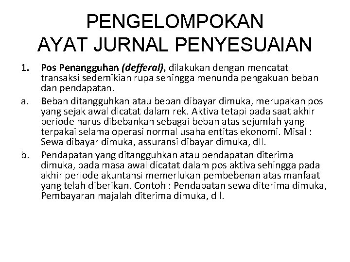 PENGELOMPOKAN AYAT JURNAL PENYESUAIAN 1. a. b. Pos Penangguhan (defferal), dilakukan dengan mencatat transaksi