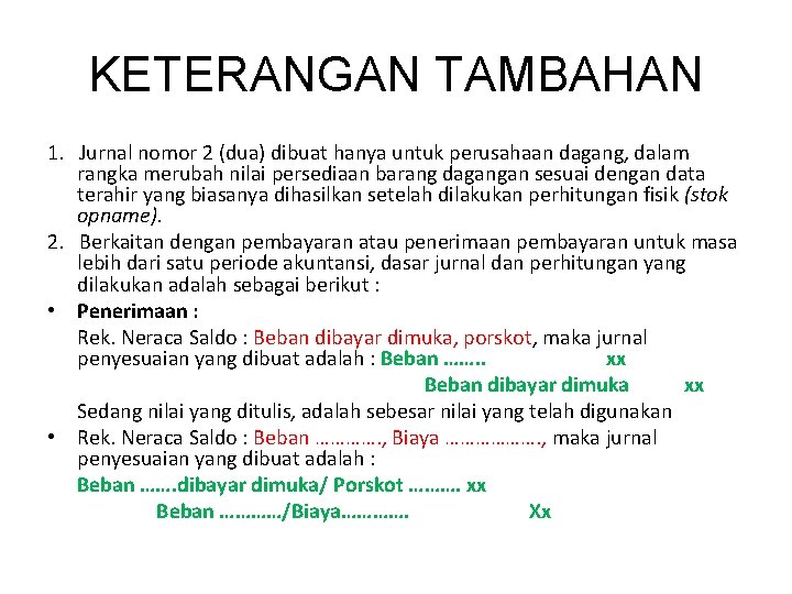 KETERANGAN TAMBAHAN 1. Jurnal nomor 2 (dua) dibuat hanya untuk perusahaan dagang, dalam rangka