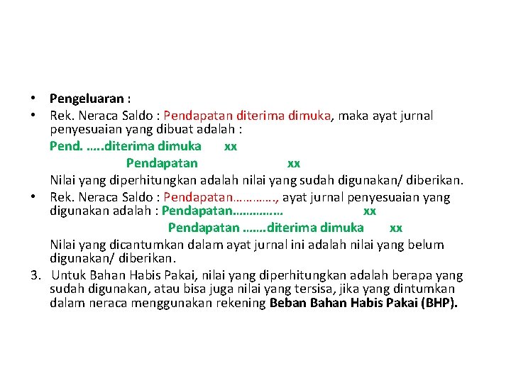  • Pengeluaran : • Rek. Neraca Saldo : Pendapatan diterima dimuka, maka ayat