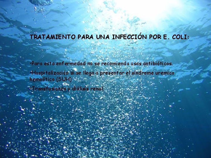 TRATAMIENTO PARA UNA INFECCIÓN POR E. COLI: • Para esta enfermedad no se recomienda