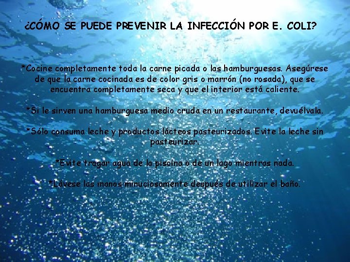 ¿CÓMO SE PUEDE PREVENIR LA INFECCIÓN POR E. COLI? *Cocine completamente toda la carne