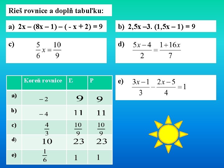 Rieš rovnice a doplň tabuľku: a) 2 x – (8 x – 1) –