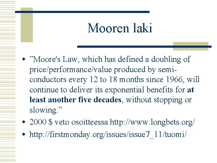 Mooren laki w ”Moore's Law, which has defined a doubling of price/performance/value produced by