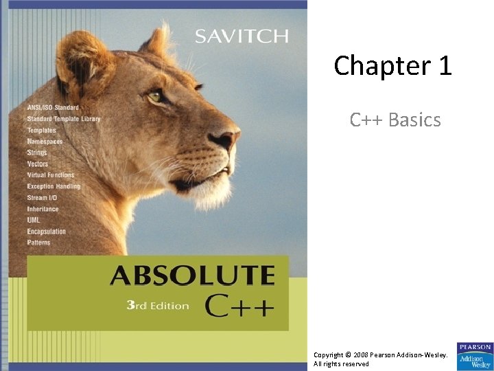 Chapter 1 C++ Basics Copyright © 2008 Pearson Addison-Wesley. All rights reserved 