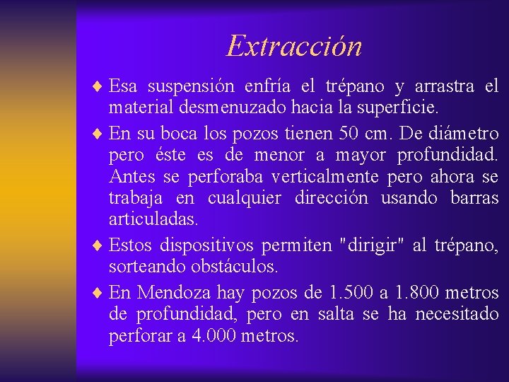 Extracción ¨ Esa suspensión enfría el trépano y arrastra el material desmenuzado hacia la