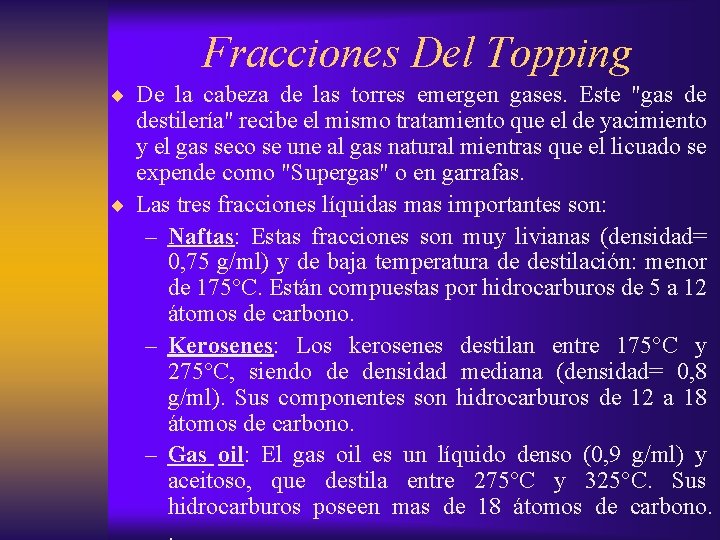 Fracciones Del Topping ¨ De la cabeza de las torres emergen gases. Este "gas