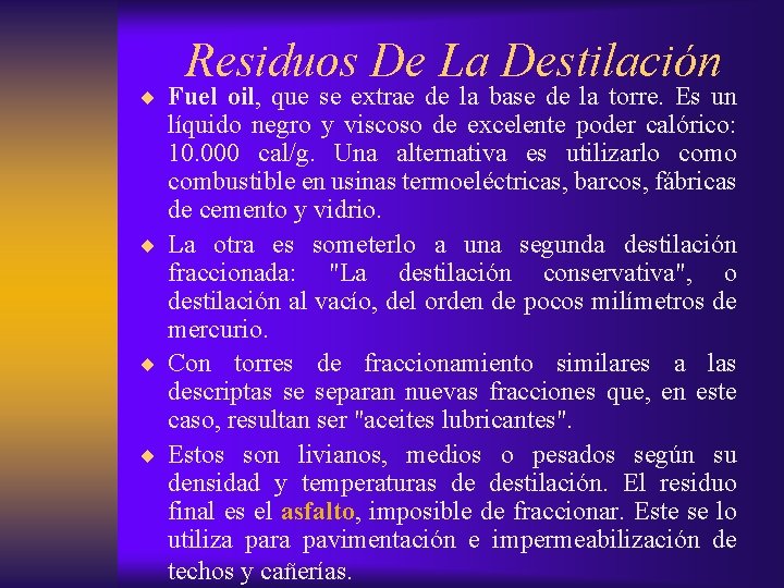 Residuos De La Destilación ¨ Fuel oil, que se extrae de la base de