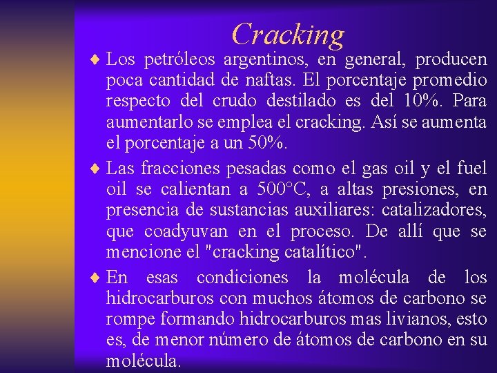 Cracking ¨ Los petróleos argentinos, en general, producen poca cantidad de naftas. El porcentaje