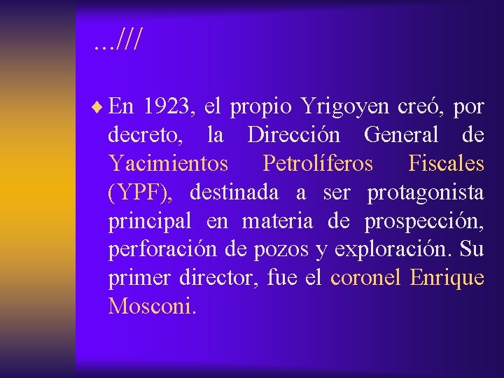 . . . /// ¨ En 1923, el propio Yrigoyen creó, por decreto, la