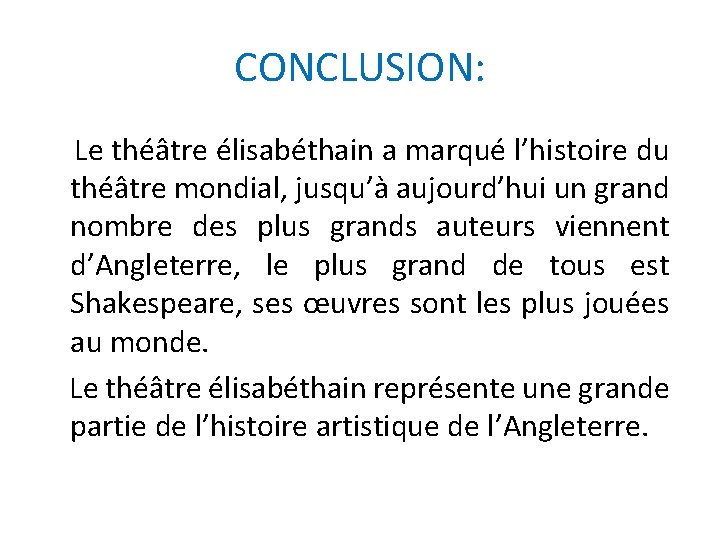 CONCLUSION: Le théâtre élisabéthain a marqué l’histoire du théâtre mondial, jusqu’à aujourd’hui un grand