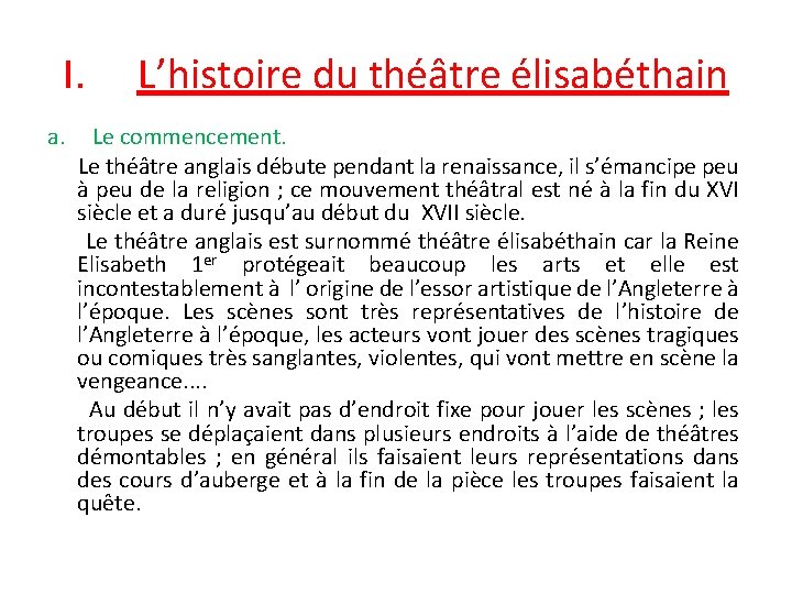 I. L’histoire du théâtre élisabéthain a. Le commencement. Le théâtre anglais débute pendant la