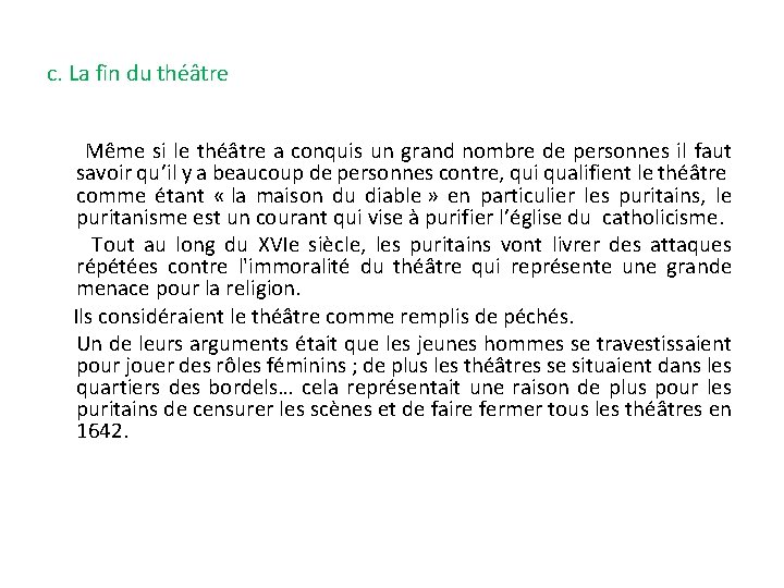 c. La fin du théâtre Même si le théâtre a conquis un grand nombre